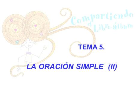 TEMA 5. LA ORACIÓN SIMPLE (II).