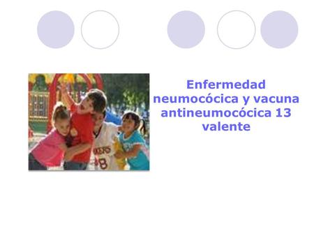Enfermedad neumocócica y vacuna antineumocócica 13 valente