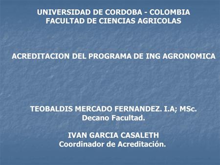 UNIVERSIDAD DE CORDOBA - COLOMBIA FACULTAD DE CIENCIAS AGRICOLAS