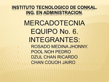 INSTITUTO TECNOLOGICO DE CONKAL. ING. EN ADMINISTRACION.