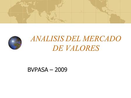 ANALISIS DEL MERCADO DE VALORES BVPASA – 2009 Modulo 3: Análisis Económicos Financieros Sub-Módulo 3.1: Análisis de Balances Sub-Módulo 3.2: Análisis.
