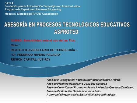 FATLA Fundación para la Actualización Tecnológica en América Latina Programa de Expertos en Procesos E-Learning Módulo 5- Metodología PACIE- Capacitación.
