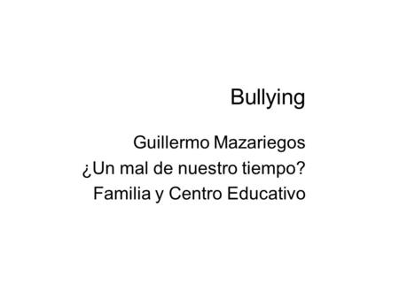 Bullying Guillermo Mazariegos ¿Un mal de nuestro tiempo?