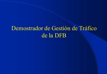 Demostrador de Gestión de Tráfico de la DFB