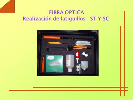 FIBRA OPTICA Realización de latiguillos ST Y SC.