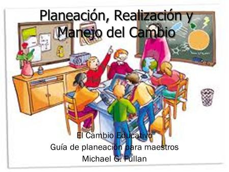 Planeación, Realización y Manejo del Cambio