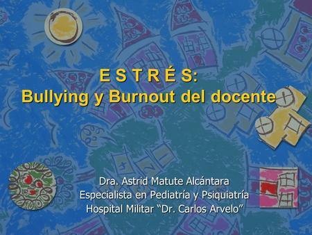 E S T R É S: Bullying y Burnout del docente