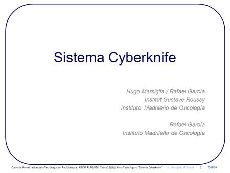Sistema Cyberknife Hugo Marsiglia / Rafael García