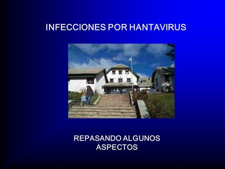 INFECCIONES POR HANTAVIRUS REPASANDO ALGUNOS ASPECTOS