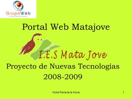 Koldo Parra de la Horra1 Portal Web Matajove Proyecto de Nuevas Tecnologías 2008-2009.