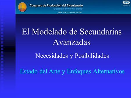 El Modelado de Secundarias Avanzadas Necesidades y Posibilidades Estado del Arte y Enfoques Alternativos.