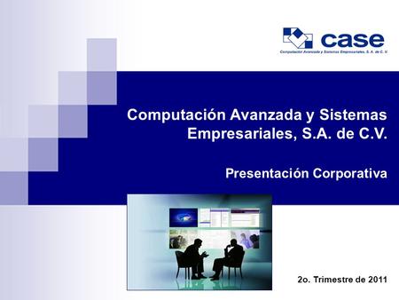 Pág. 1 Computación Avanzada y Sistemas Empresariales, S.A. de C.V. Presentación Corporativa 2o. Trimestre de 2011.
