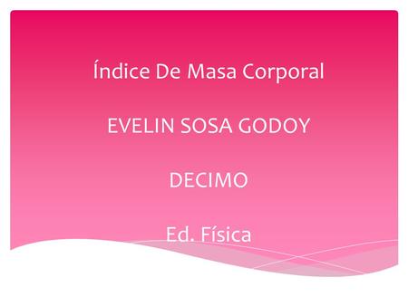 Índice De Masa Corporal EVELIN SOSA GODOY DECIMO Ed. Física
