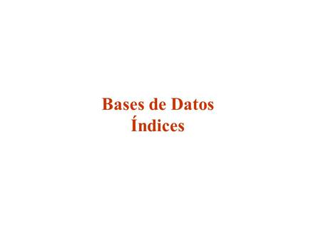 Bases de Datos Índices.