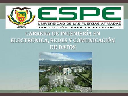 CARRERA DE INGENIERÍA EN ELECTRÓNICA, REDES Y COMUNICACIÓN DE DATOS