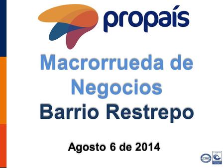 Macrorrueda de Negocios Barrio Restrepo Macrorrueda de Negocios Barrio Restrepo Agosto 6 de 2014.