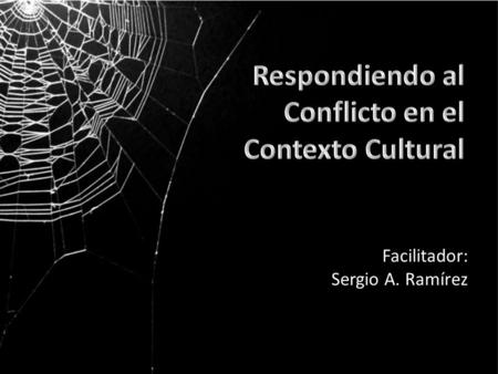 Facilitador: Sergio A. Ramírez. Créditos: www.peacemaker.org On Being a Missionary, por Thomas Hale.