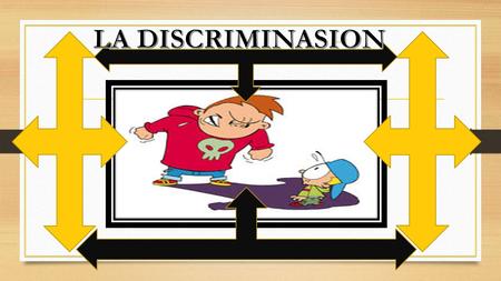 LA DISCRIMINASION.