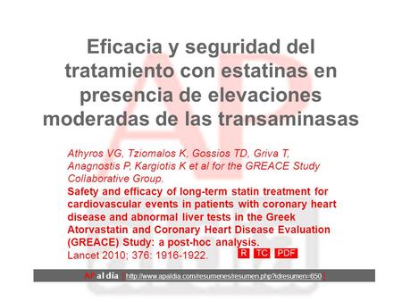 Eficacia y seguridad del tratamiento con estatinas en presencia de elevaciones moderadas de las transaminasas Athyros VG, Tziomalos K, Gossios TD, Griva.