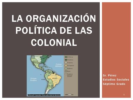 La organización política de las colonial