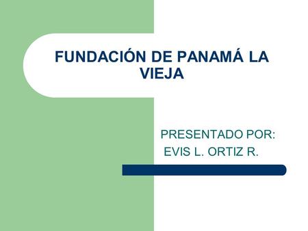 FUNDACIÓN DE PANAMÁ LA VIEJA