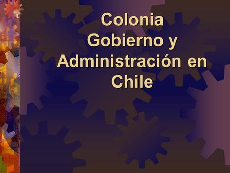 Colonia Gobierno y Administración en Chile