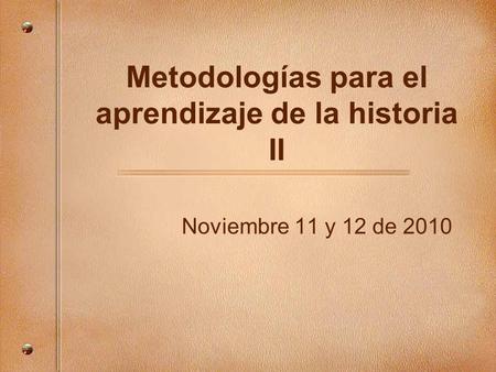Metodologías para el aprendizaje de la historia II