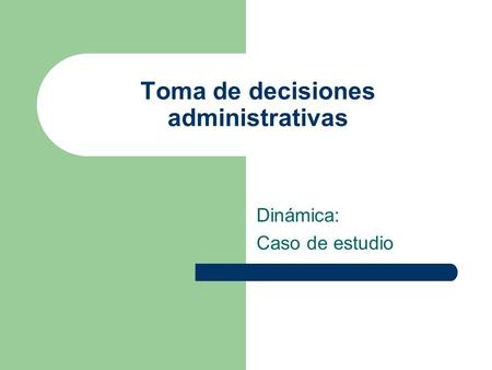 Toma de decisiones administrativas