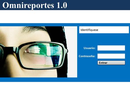 Usuario: Contraseña: Identifíquese Entrar Omnireportes 1.0.