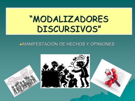 “MODALIZADORES DISCURSIVOS”