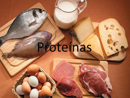 Proteínas.