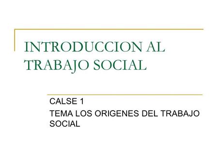 INTRODUCCION AL TRABAJO SOCIAL
