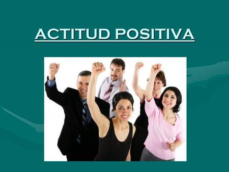 ACTITUD POSITIVA.