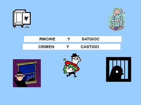 RMCINEYSATGIOC CRIMENYCASTIGO. El atraco El secuestro El asesinato La inmigración ilegal El narcotráfico La violación El vandalismo El terrorismo El incendio.