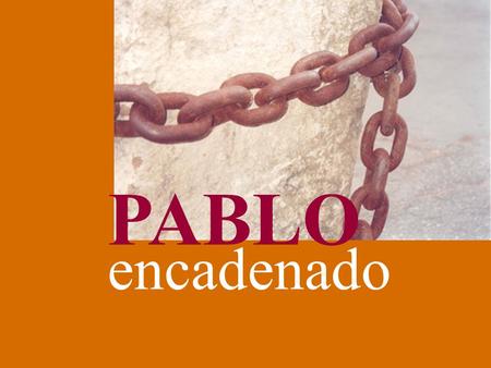 PABLO encadenado. Avanzado en años... en su rostro se ven las señales de preocupación y de cansancio Pablo.
