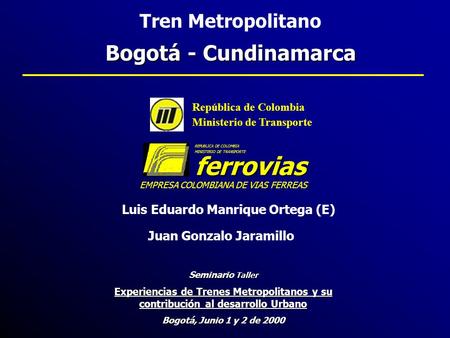 Luis Eduardo Manrique Ortega (E) Juan Gonzalo Jaramillo