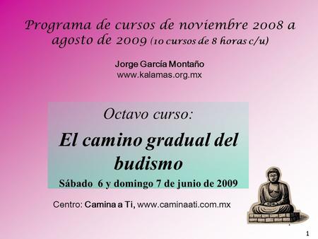 El camino gradual del budismo Sábado 6 y domingo 7 de junio de 2009