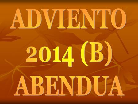 El Tiempo de Adviento Abendu aldia UN NUEVO ADVIENTO, PARA UNA NUEVA NAVIDAD.