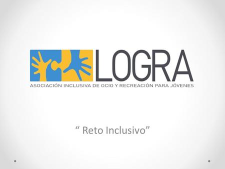 “ Reto Inclusivo”. Impulsamos la práctica conjunta de ocio y deporte entre jóvenes con diferentes capacidades.