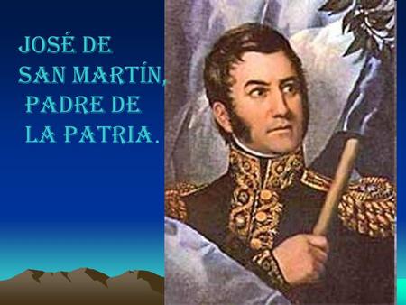 José de San Martín, Padre de la Patria..
