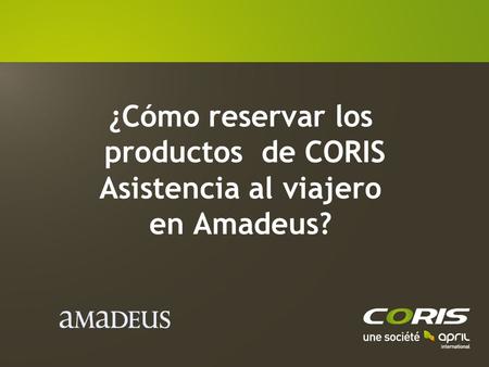 ¿Cómo reservar los productos de CORIS Asistencia al viajero en Amadeus?