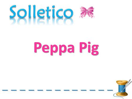 Peppa Pig. 1. Tiempo de entrega: 2 semanas y media al cerrar el pedido. 2. Si desea algún producto que no esté publicado, solo debe solicitarlo 3. El.