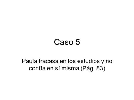Paula fracasa en los estudios y no confía en sí misma (Pág. 83)