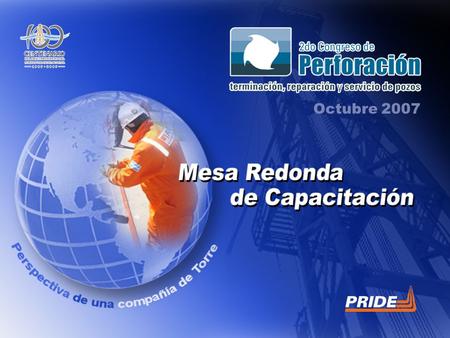 Octubre 2007. Escenario del último Congreso de Perforación y su vinculación con la actividad de formación. Respuestas de la capacitación en la empresa.