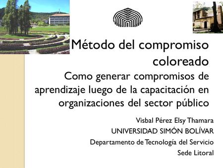 Método del compromiso coloreado Como generar compromisos de aprendizaje luego de la capacitación en organizaciones del sector público Visbal Pérez Elsy.