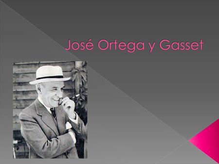 José Ortega y Gasset.