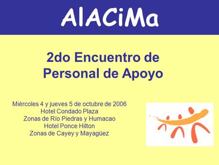 Miércoles 4 y jueves 5 de octubre de 2006 Hotel Condado Plaza Zonas de Río Piedras y Humacao Hotel Ponce Hilton Zonas de Cayey y Mayagüez 2do Encuentro.
