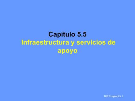 TRP Chapter 5.5 1 Capítulo 5.5 Infraestructura y servicios de apoyo.