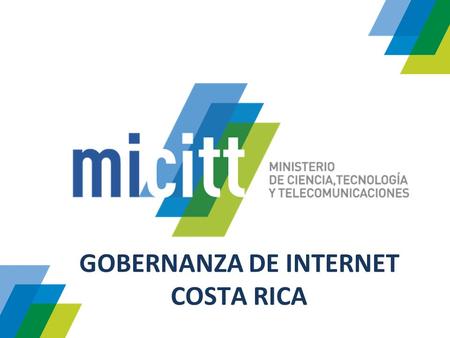 GOBERNANZA DE INTERNET COSTA RICA. DESARROLLO INTERNET Crecimiento exponencial del acceso a internet RETOS: Disminución de la brecha digital Inclusión.