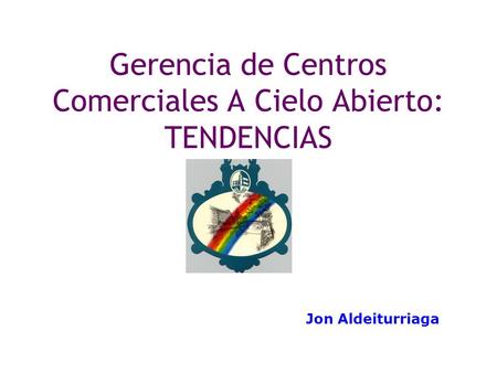 Gerencia de Centros Comerciales A Cielo Abierto: TENDENCIAS